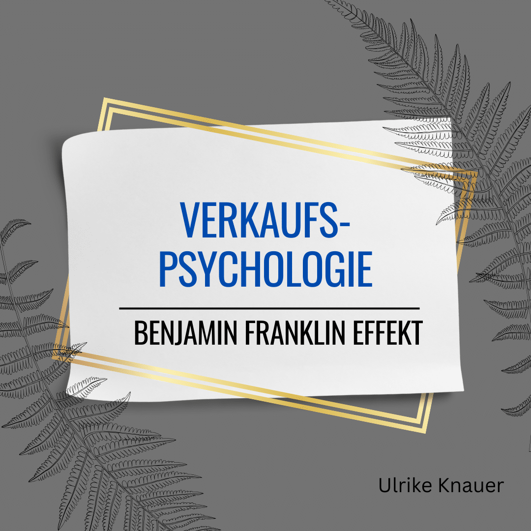 Benjamin Franklin Effekt Vertriebspsychologie
